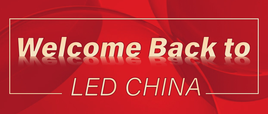 Welcome Back to LED CHINA!